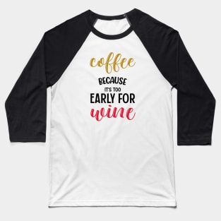 Coffee or Wine Baseball T-Shirt